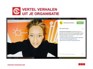 VERTEL VERHALEN
UIT JE ORGANISATIE
CREATIEF SCHRIJVEN VZW
 