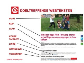DOELTREFFENDE WEBTEKSTEN
CREATIEF SCHRIJVEN VZW
FOTO
KOP
LEAD
KORTE
ALINEA’S
LINKS
WITREGELS
TUSSENKOP
 