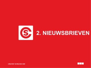 2. NIEUWSBRIEVEN
CREATIEF SCHRIJVEN VZW
 