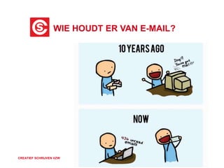 WIE HOUDT ER VAN E-MAIL?
CREATIEF SCHRIJVEN VZW
 