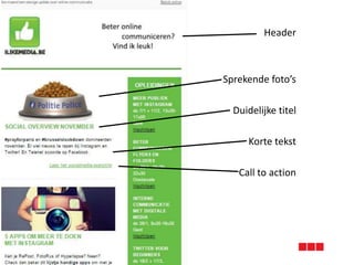 Header
Sprekende foto’s
Duidelijke titel
Korte tekst
Call to action
 