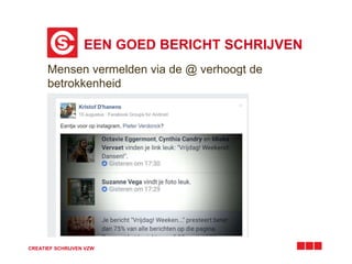 EEN GOED BERICHT SCHRIJVEN
CREATIEF SCHRIJVEN VZW
Mensen vermelden via de @ verhoogt de
betrokkenheid
 