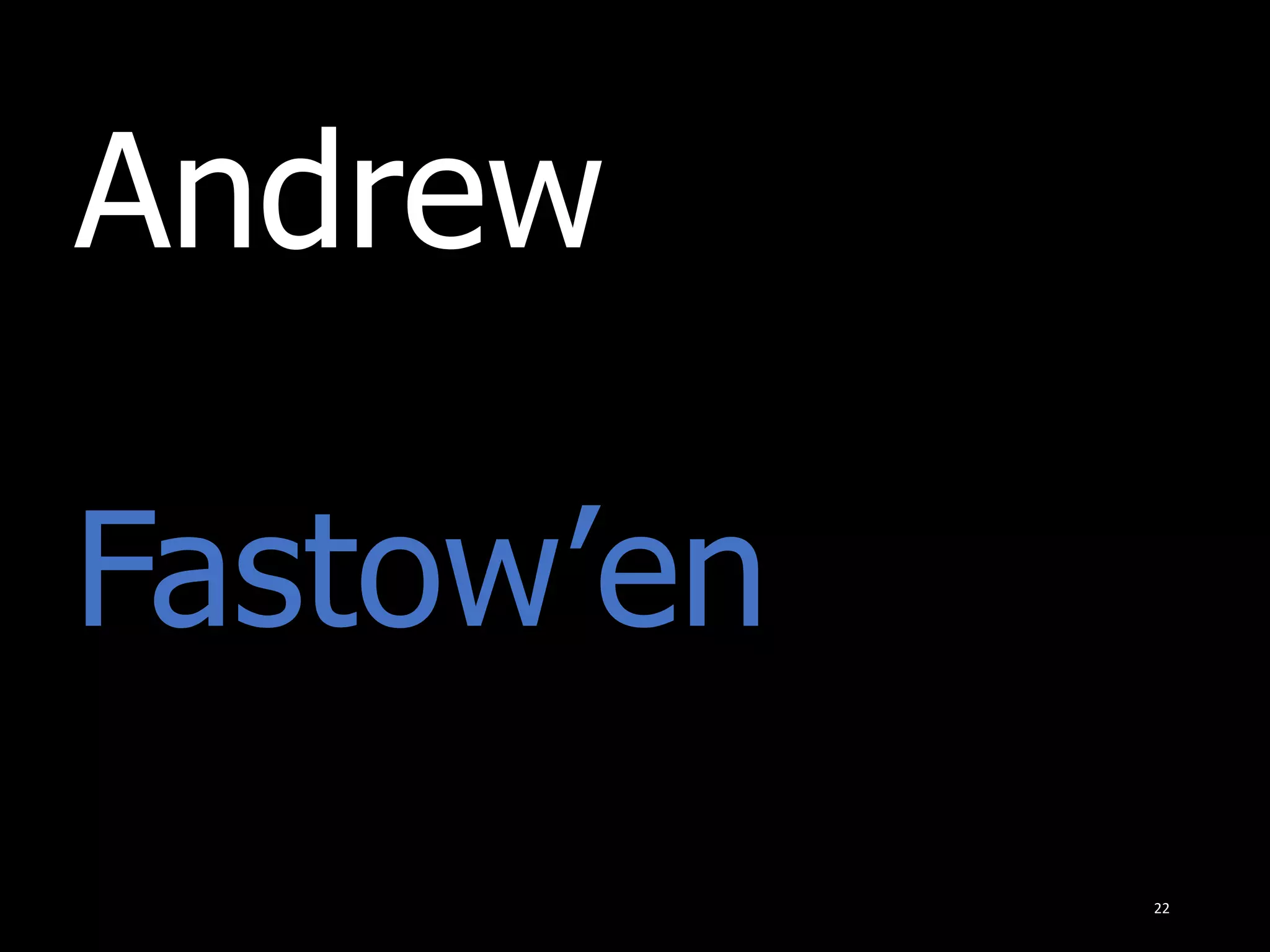 Andrew
22
Fastow’en
 