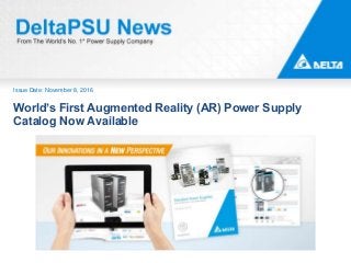Issue Date: November 8, 2016
World’s First Augmented Reality (AR) Power Supply
Catalog Now Available
 