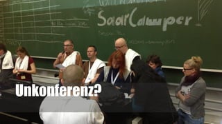 Unkonferenz?
 
