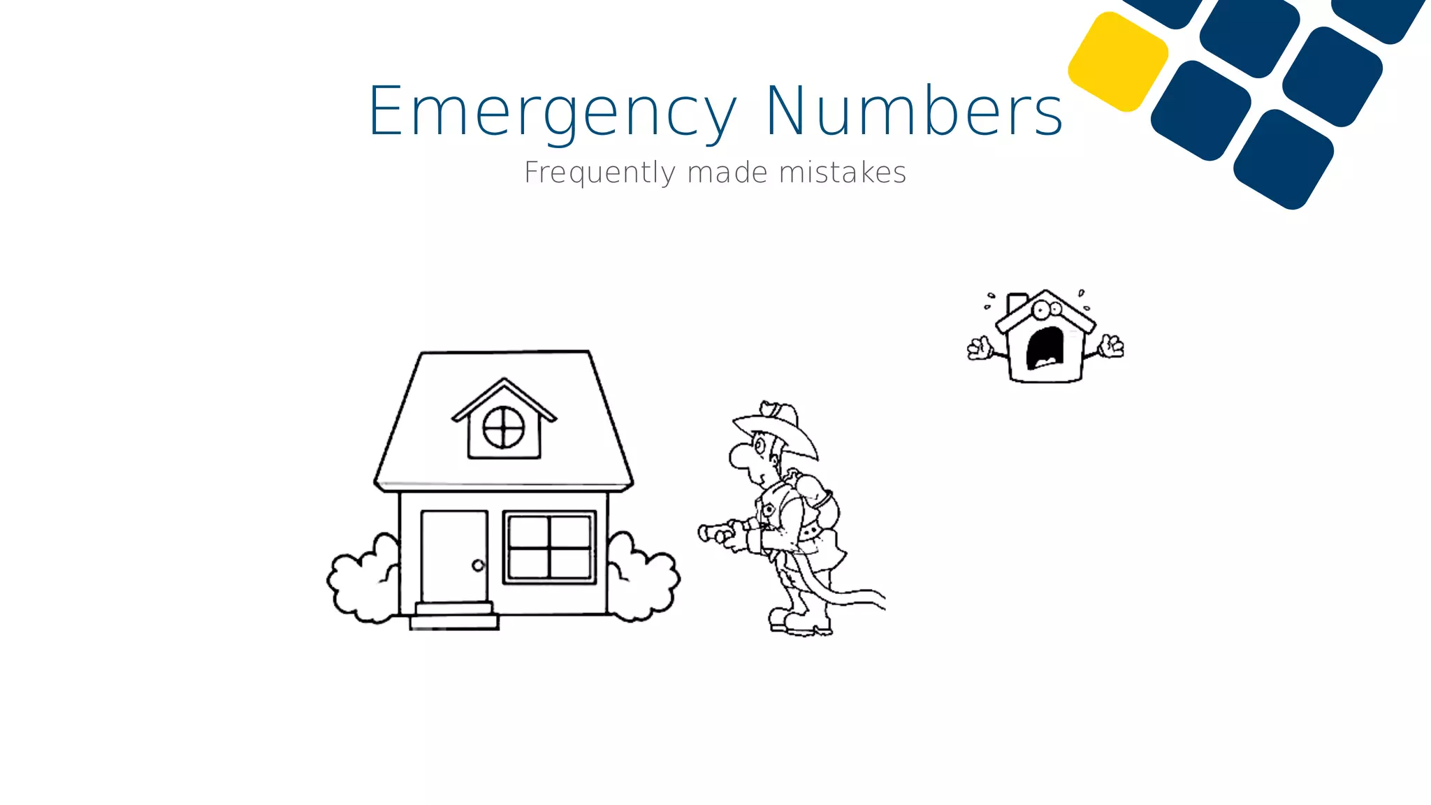 Emergency Numbers
Frequently made mistakes
