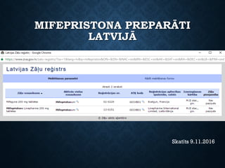 MIFEPRISTONA PREPARĀTI
LATVIJĀ
Skatīts 9.11.2016
 