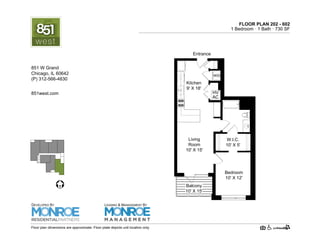 FLOOR PLAN 202 - 602
1 Bedroom · 1 Bath · 760 SF
Bedroom
10' X 12'
W.I.C.
10' X 5'
Living
Room
10' X 15'
HV
AC
W/D
Kitchen
9' X 18'
Entrance
Balcony
10' X 15'
Floor plan dimensions are approximate. Floor plate depicts unit location only.
851west.com
851 W Grand Ave.
Chicago, IL 60642
(P) 312-219-9470
DEVELOPED BY
LEASING & MANAGEMENT BY
 