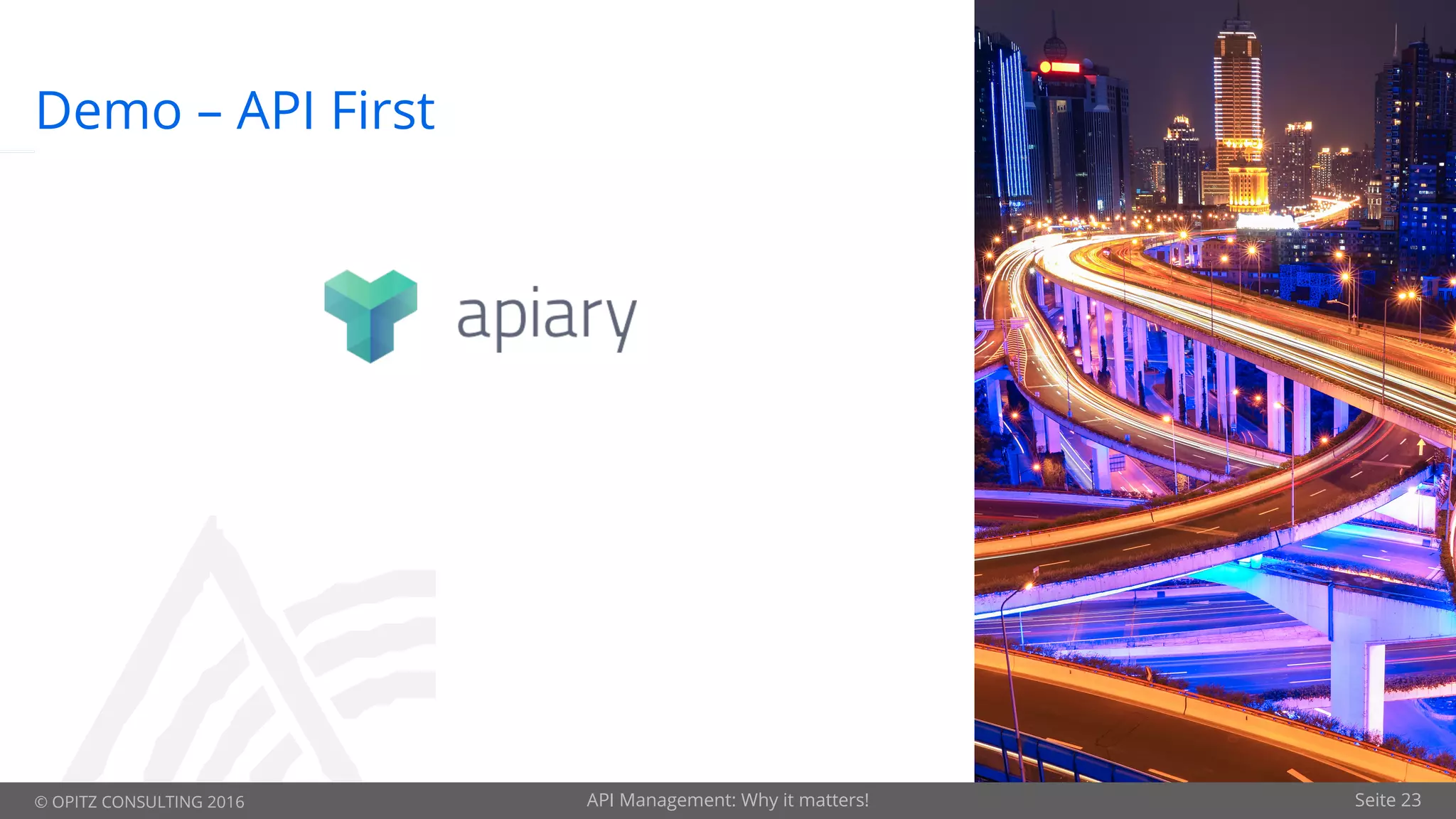 © OPITZ CONSULTING 2016 Seite 23
Demo – API First
API Management: Why it matters!
 