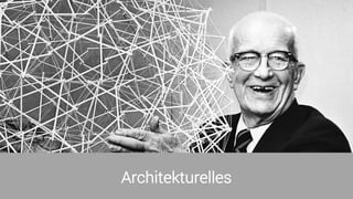Architekturelles
 