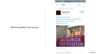 Ativismo político nos museus
10/10/2016
 