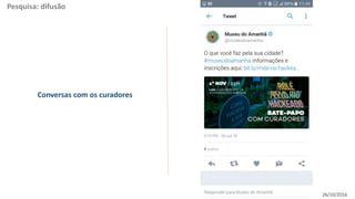 Pesquisa: difusão
Conversas com os curadores
26/10/2016
 