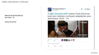 Memorial da Resitência
São Paulo - SP
Visita Sensorial
Ações educativas e culturais
16/09/2016
 