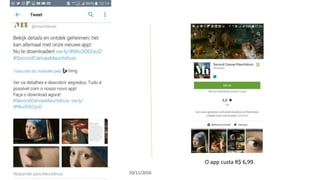 10/11/2016
O app custa R$ 6,99.
 