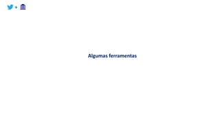 +
Algumas ferramentas
 