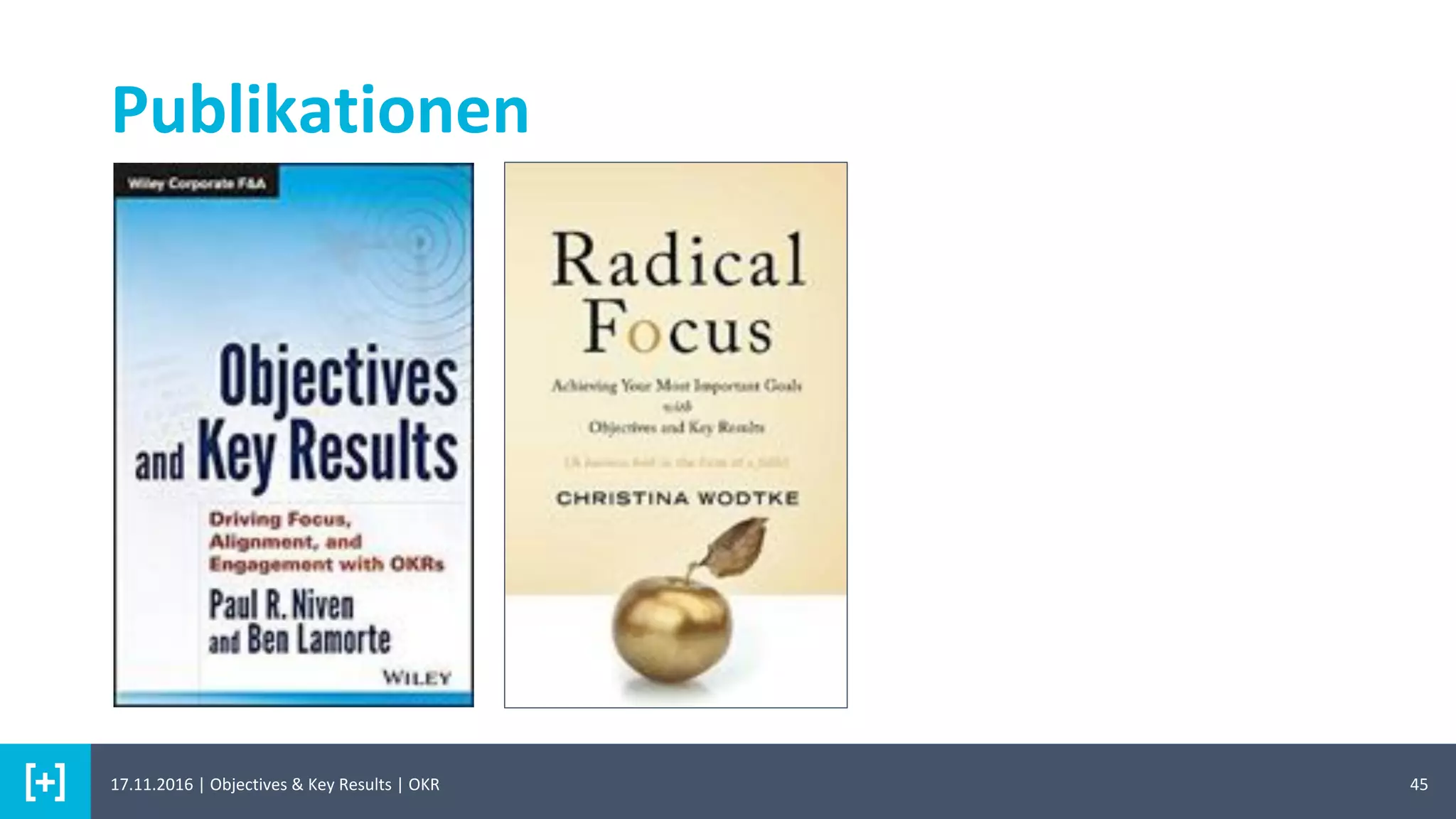 45
Publikationen
17.11.2016 | Objectives & Key Results | OKR
 