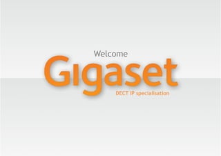 Welcome
DECT IP specialisation
 