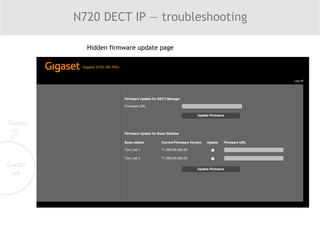 N720 DECT IP — troubleshooting
Hidden firmware update page
 