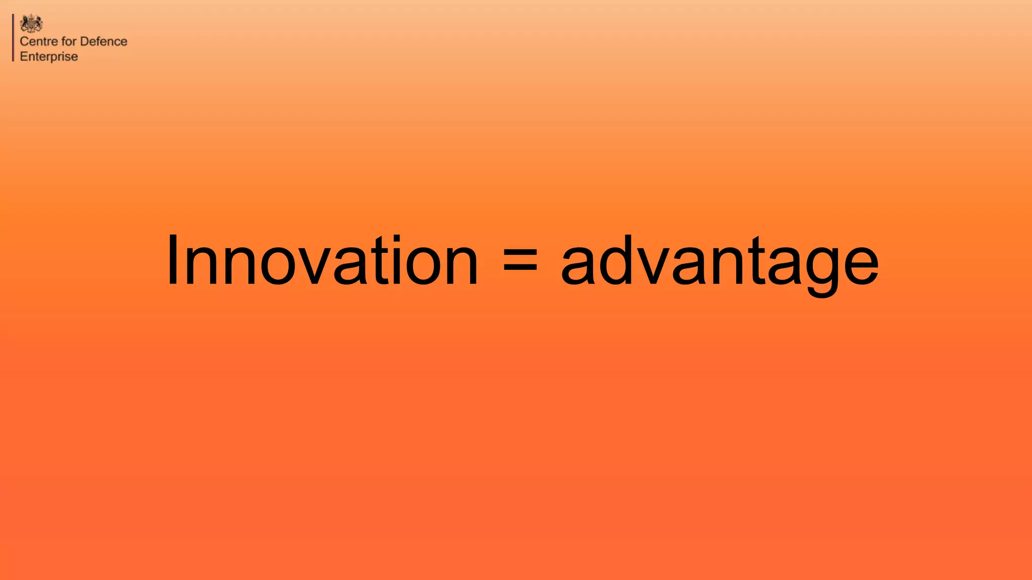 Innovation = advantage
 