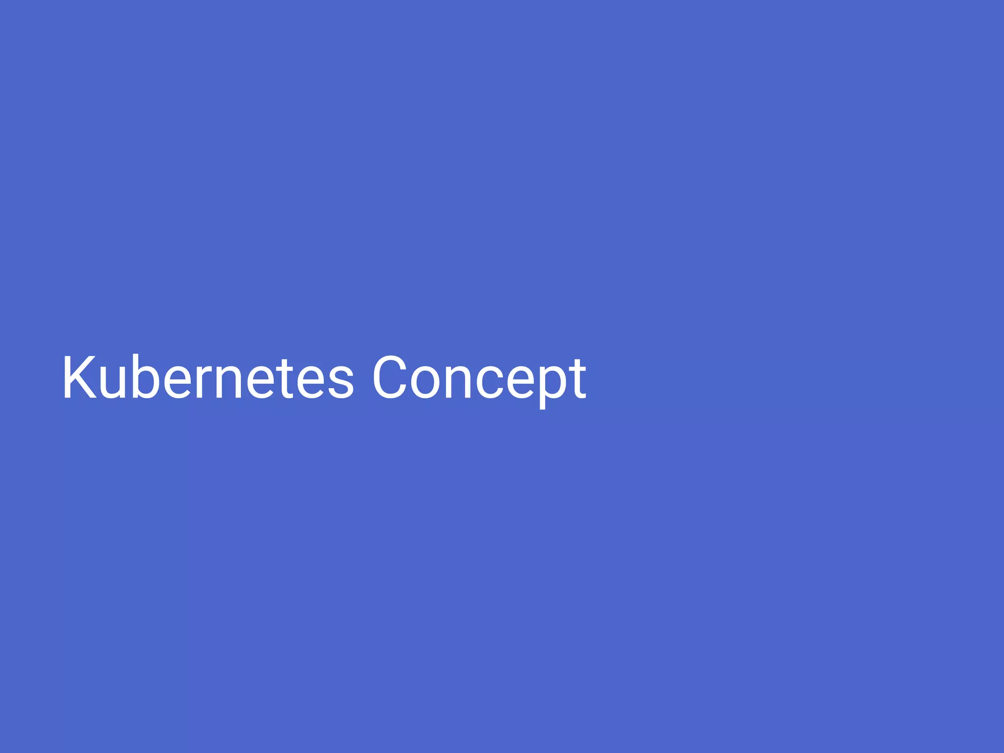 Kubernetes Concept