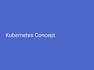 Kubernetes Concept
 