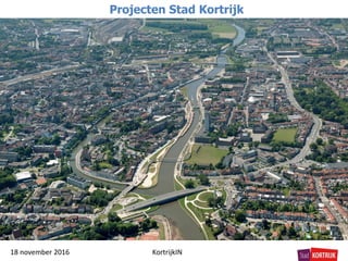 Projecten Stad Kortrijk
KortrijkIN18 november 2016
 
