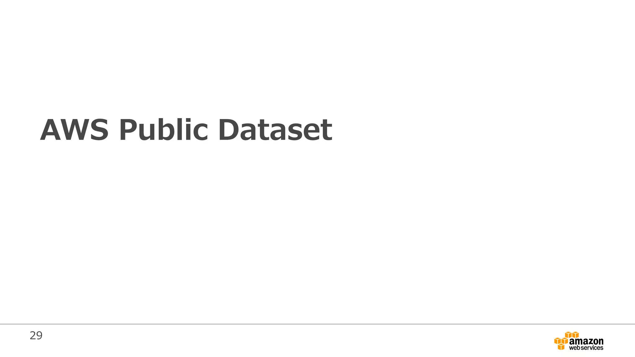 29
AWS Public Dataset
 