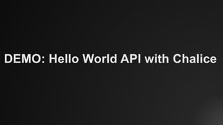 DEMO: Hello World API with Chalice
 