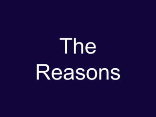 The
Reasons
 