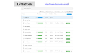 Evaluation https://www.classmarker.com/a/
 