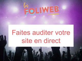 Faites auditer votre
site en direct
 