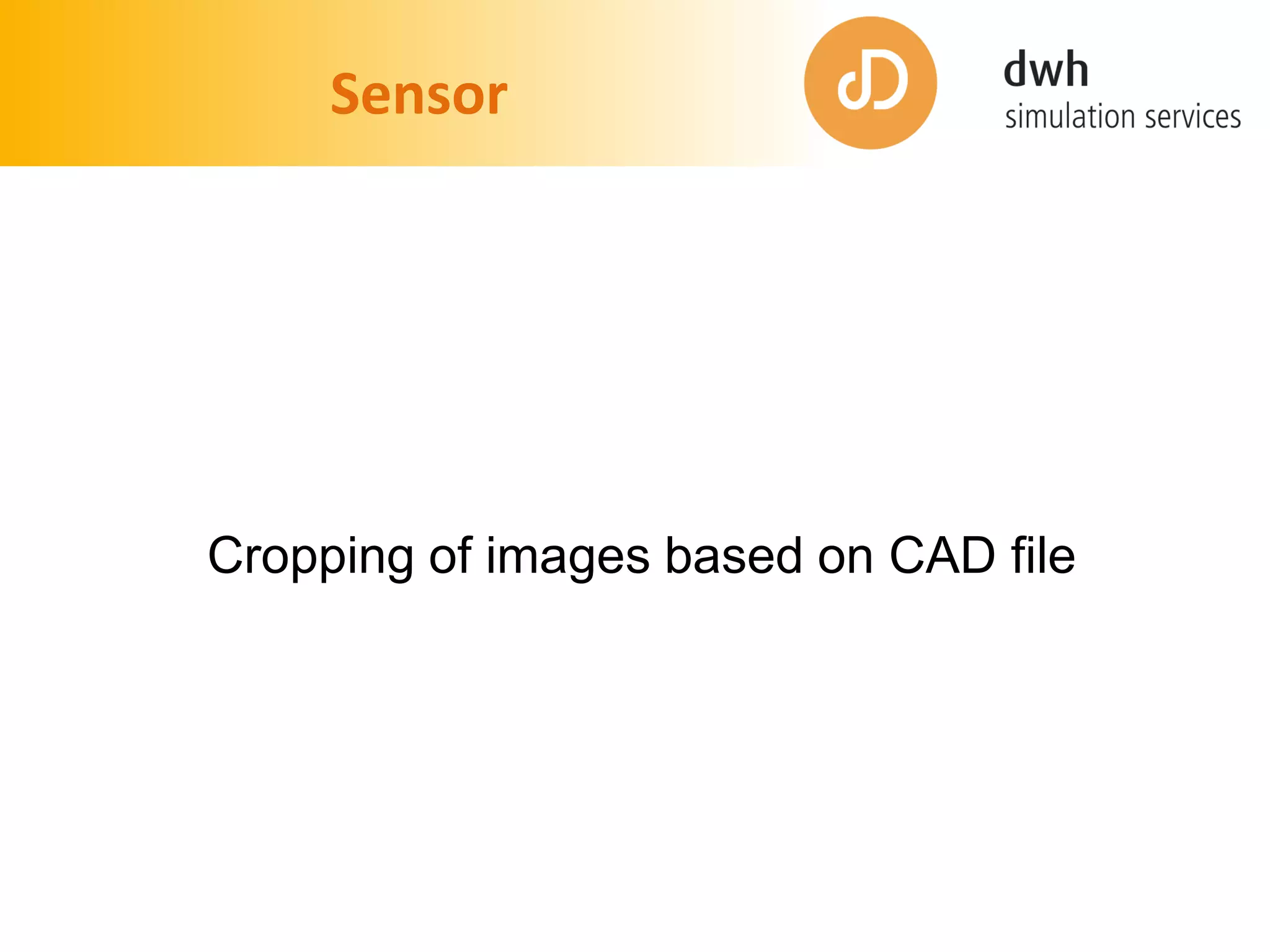 Sensor
Cropping of images based on CAD file
 