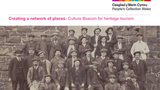 Creating a network of places: Culture Beacon for heritage tourism
 