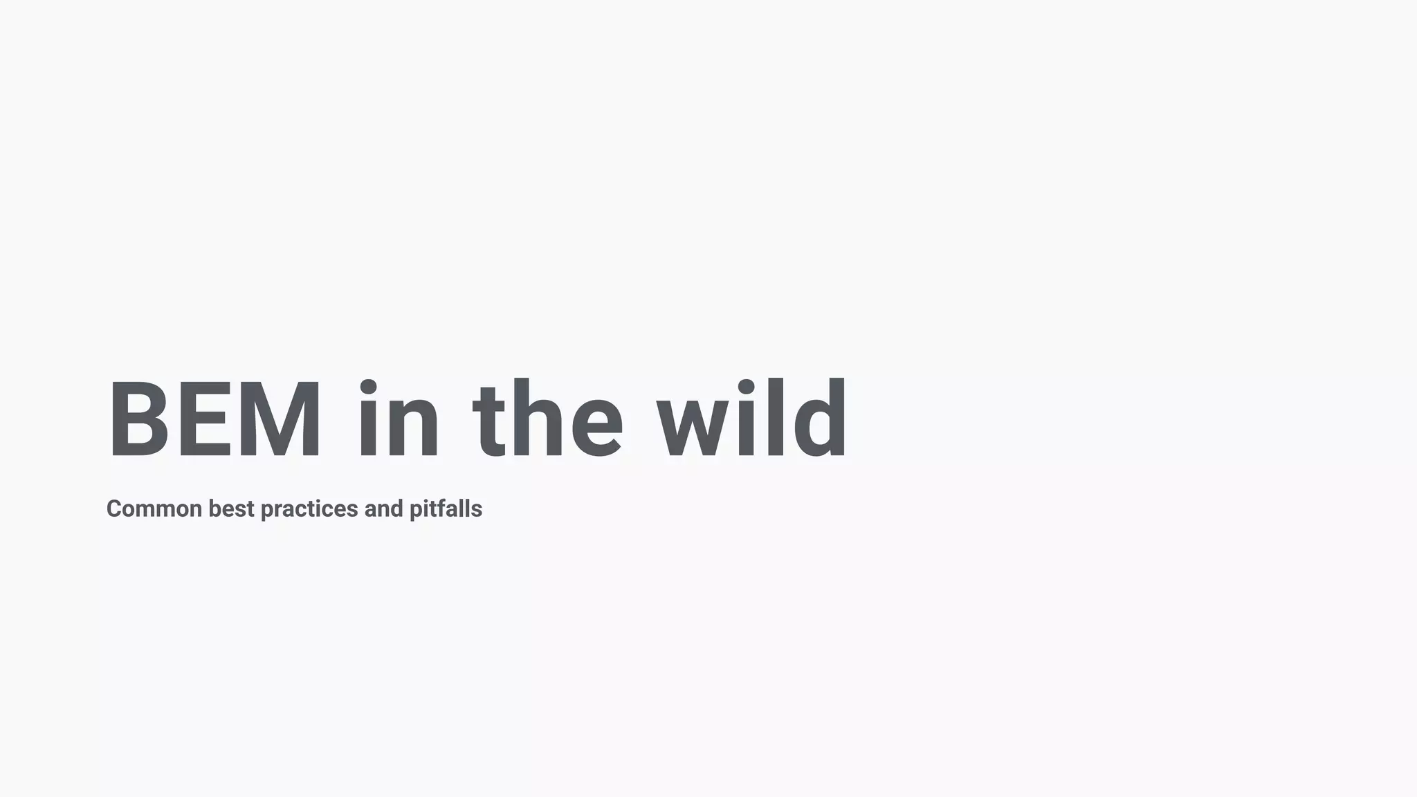 BEM in the wild
Common best practices and pitfalls
 
