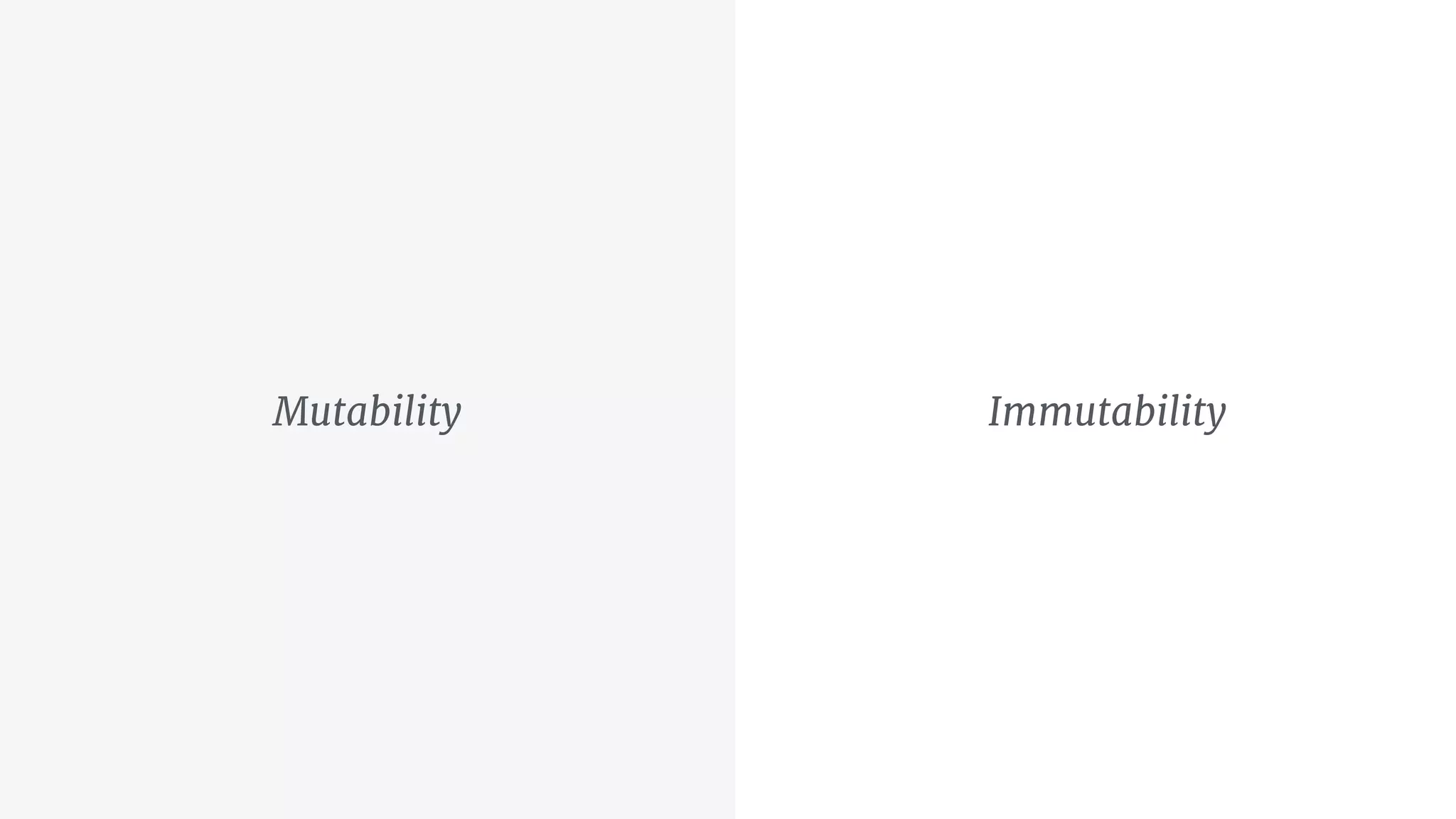 Mutability Immutability
 