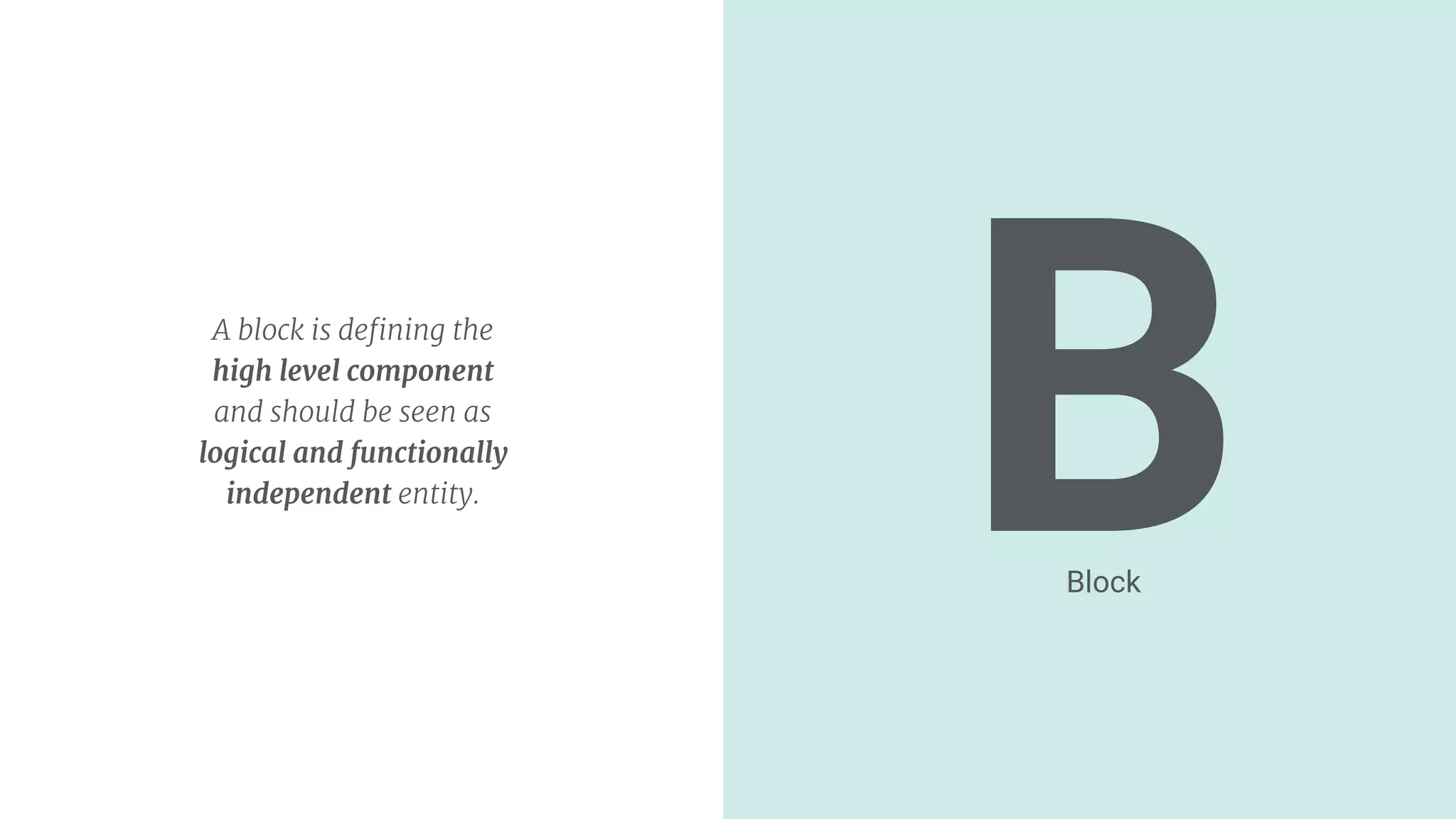 BA block is deﬁning the
high level component
and should be seen as
logical and functionally
independent entity.
Block
 