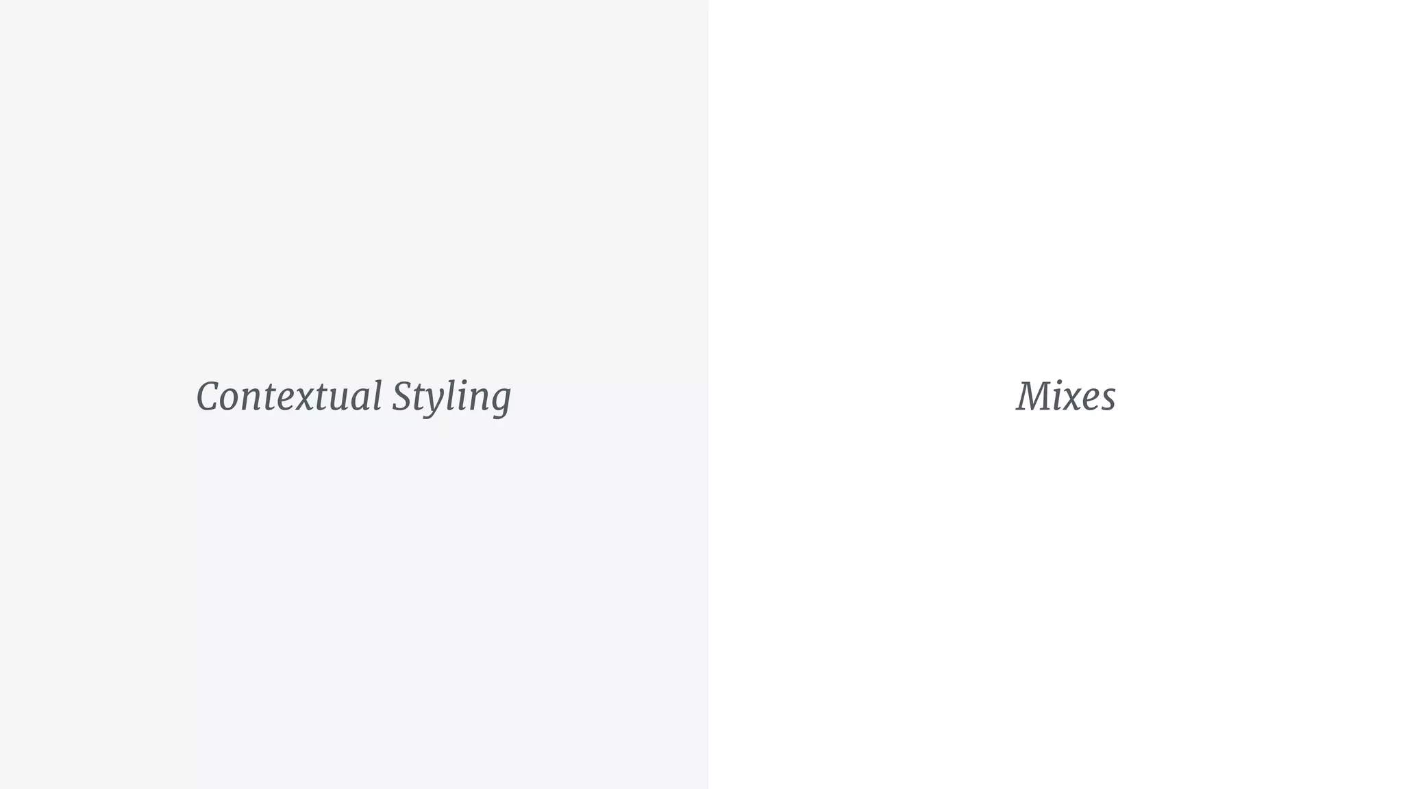 Contextual Styling Mixes
 