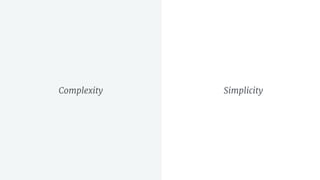 Complexity Simplicity
 