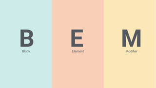 BBlock Element
E Modiﬁer
M
 