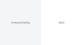 Contextual Styling Mixes
 