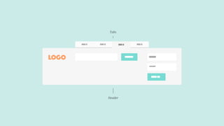 Tab 1 Tab 2 Tab 4Tab 1
LOGO Search
Sign in
Login
*****
Tabs
Header
 