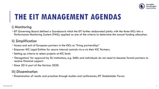 THE EIT MANAGEMENT AGENDAS
i) Monitoring
­ EIT Governing Board defined a Scoreboard which the EIT further elaborated joint...