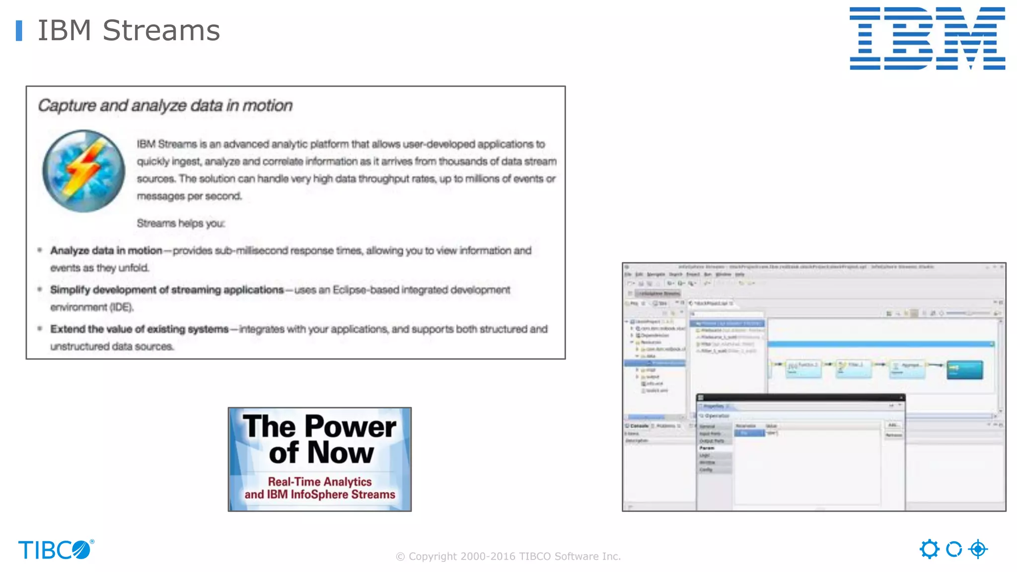 © Copyright 2000-2016 TIBCO Software Inc.
IBM Streams
 