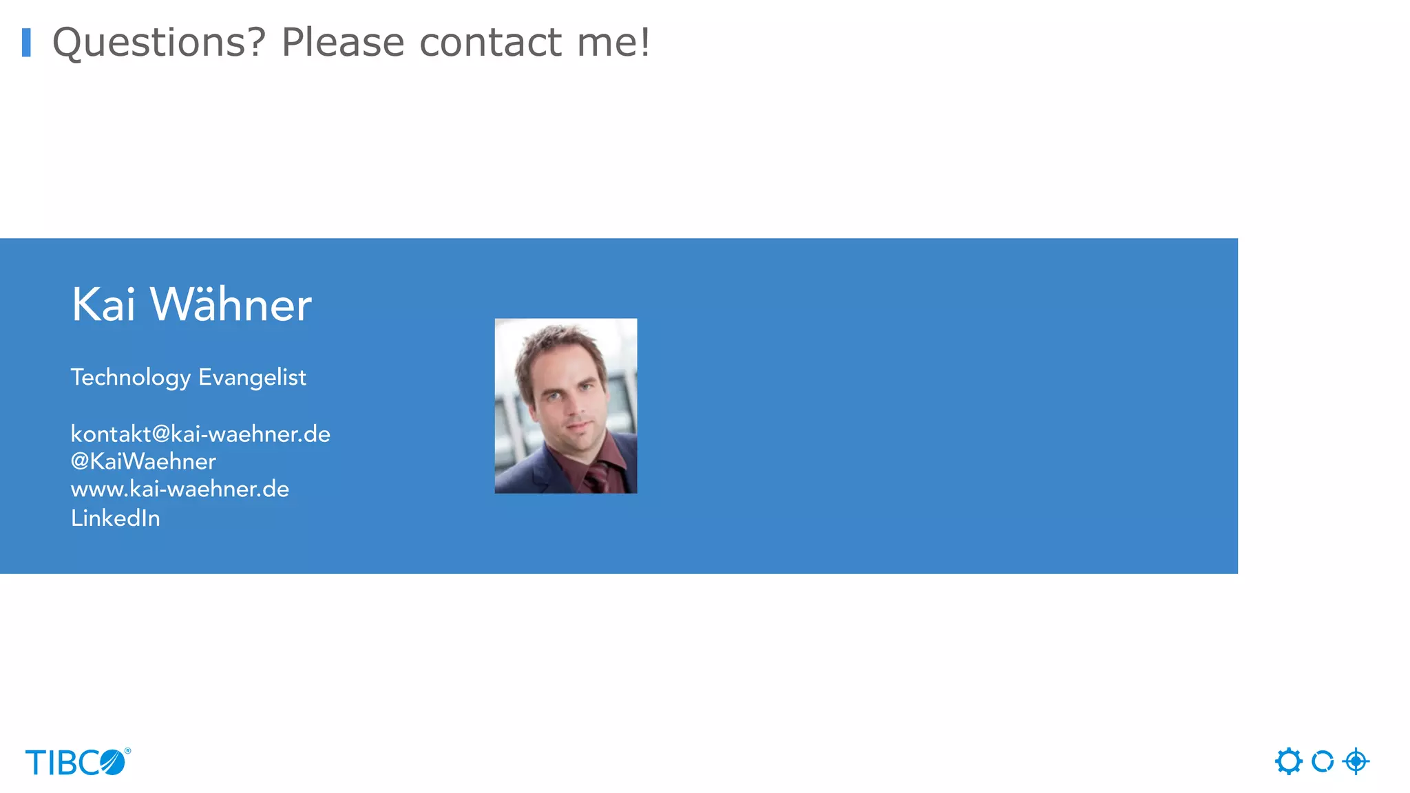 Questions? Please contact me! Kai Wähner Technology Evangelist kontakt@kai-waehner.de @KaiWaehner www.kai-waehner.de LinkedIn 