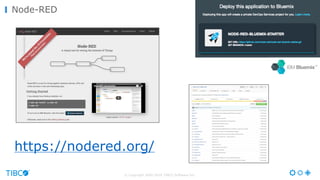 © Copyright 2000-2016 TIBCO Software Inc.
Node-RED
https://nodered.org/
 