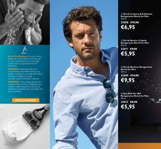 112
Arctic Pro Defence:O nosso icónico
extrato de raiz da Sibéria Oriental, que
é rica em antioxidantes para proteger
a pele contra as agressões internas
e externas.
GINSENG: Apreciado pelas suas
propriedades antienvelhecimento que
ajudam a revigorar a sua pele.Além disso,
aumenta o colagénio e ajuda
a manter a pele toniﬁcada e radiante.
MINERAIS: Uma sinergia especial de
minerais (Zinco, Cobre e Magnésio) que
revigora a pele enquanto proporciona
vitalidade e proteção, para uma pele mais
fresca e perfeita.
ቢ Gel de Limpeza & Esfoliante
Revigorante North for Men
150 ml.
32008 €10,00
€6,95
ቤ Gel de Barbear Revigorante
North for Men
200 ml.
32009 €14,00
€9,95
ባ Gel de Banho e Cabelo
Revigorante North for Men
250 ml.
32011 €9,00
€5,95
ብ Deo Roll-On 48H
Revigorante North for Men
50 ml.
32013 €8,00
€5,95
 