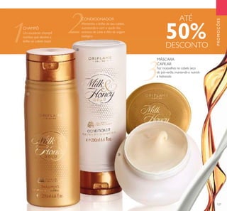 127
CHAMPÔ
CONDICIONADOR
MÁSCARA
CAPILAR
2CONDICIONADORCONDICIONADOR
PROMOÇÕES
1CHAMPÔ
Um excelente champô
nutritivo que devolve o
brilho ao cabelo baço!
Mantenha o brilho do seu cabelo,
suavizando-o com a ajuda dos
extratos de Leite e Mel de origem
biológica
Faz maravilhas no cabelo seco
do pós-verão, mantendo-o nutrido
e hidratado
ATÉ
50%DESCONTO
ቢ
ባ
ቤ
 