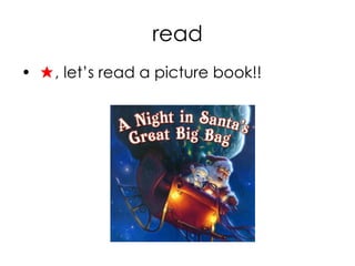 read
• ★, let’s read a picture book!!
 