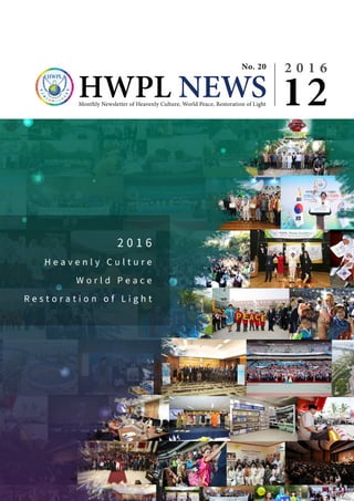 HWPL NEWSMonthly Newsletter of Heavenly Culture, World Peace, Restoration of Light
No. 20 2 0 1 6
12HWPL NEWSMonthly Newsletter of Heavenly Culture, World Peace, Restoration of Light
No. 20 2 0 1 6
12
 