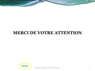 MERCI DE VOTRE ATTENTION
Moulins de Beez, 1er décembre 2016 7
 